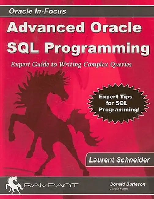 Advanced Oracle SQL Programming: The Expert Guide to Writing Complex Queries by Laurent Schneider