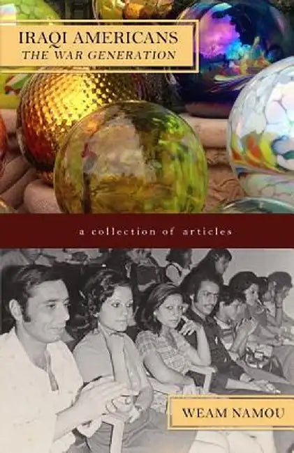 Iraqi Americans: The War Generation by Weam Namou