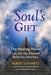 Your Soul's Gift: The Healing Power of the Life You Planned Before You Were Born by Robert Schwartz