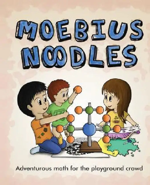 Moebius Noodles by Yelena McManaman, Maria Droujkova, Ever Salazar