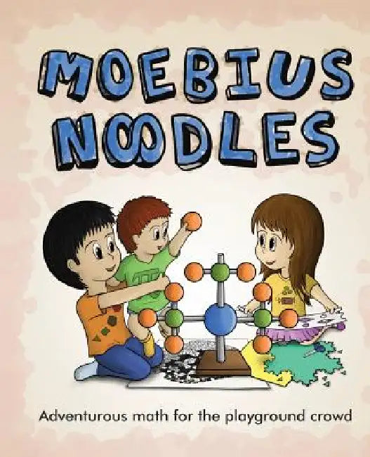 Moebius Noodles by Yelena McManaman, Maria Droujkova, Ever Salazar