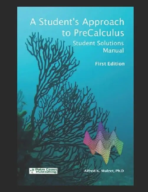 A Student's Approach to Precalculus: Student Solutions Manual by Alfred Kenric Mulzet