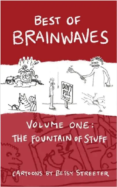 Best of Brainwaves Volume One: The Fountain of Stuff by Streeter, Betsy