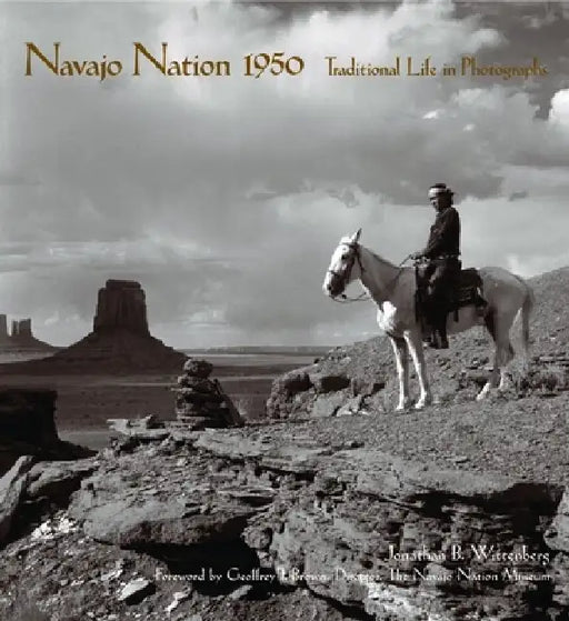 Navajo Nation 1950: Traditional Life in Photographs by Jonathan Wittenberg