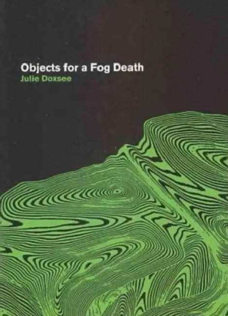Objects for a Fog Death by Julie Doxsee