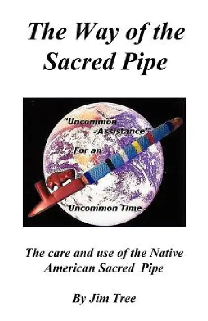 The Way of the Sacred Pipe by James Medicine Tree