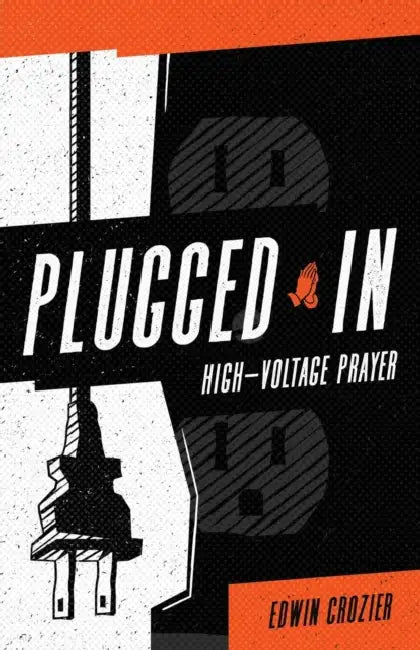 Plugged in: High Voltage Prayer by Edwin L. Crozier
