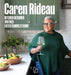 Caren Rideau: Kitchen Designer, Vintner, Entertaining at Home by Caren Rideau