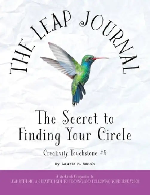 The Leap Journal: The Secret to Finding Your Circle by Laurie E. Smith