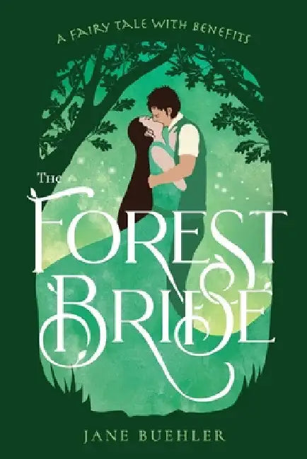 The Forest Bride: A Fairy Tale with Benefits by Jane Buehler