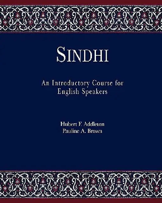 Sindhi: An Introductory Course for English Speakers by Hubert F. Addleton, Pauline a. Brown