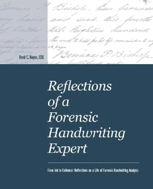 Reflections of a Forensic Handwriting Expert by Reed C. Hayes
