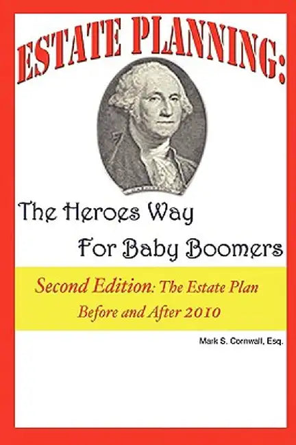 Estate Planning: The Heroes Way for Baby Boomers by Mark S. Cornwall