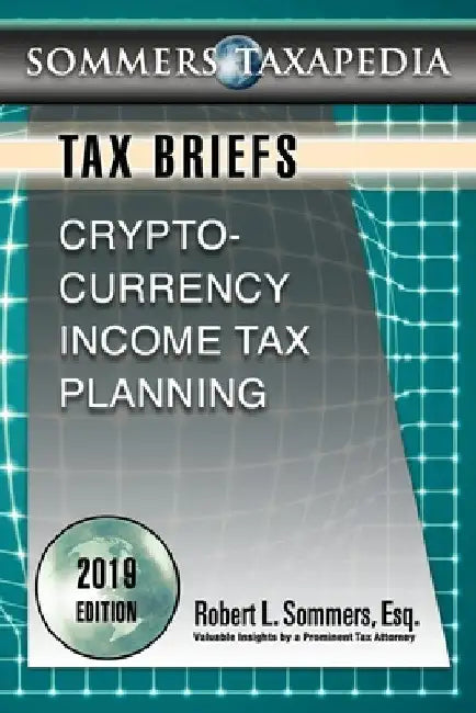 Cryptocurrency Income Tax Planning: A Tax Brief by Robert L. Sommers