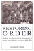 Restoring Order: The Ecole Des Chartes and the Organization of Archives and Libraries in France, 1820-1870 by Lara Jennifer Moore, Mary Louise Roberts