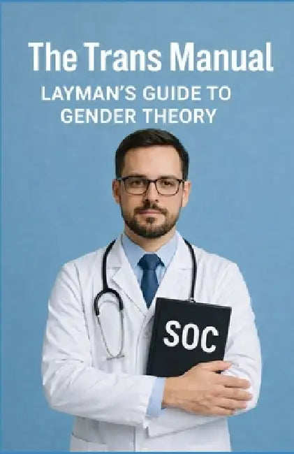 The Trans Manual: Layman's Guide to Gender Theory by Robert Gagnon