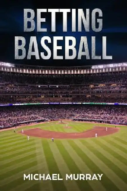 Betting Baseball 2019 by Michael Murray