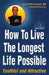 How To Live The Longest by Carl Ivan Bourhenne