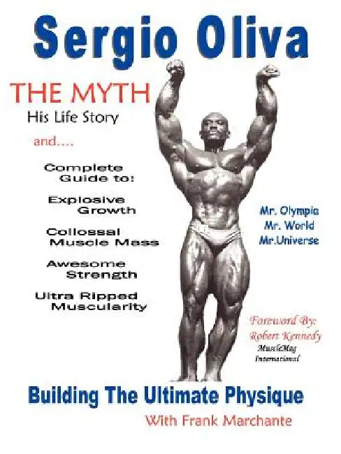 Sergio Oliva the Myth by Sergio Oliva, Francisco G. Marchante