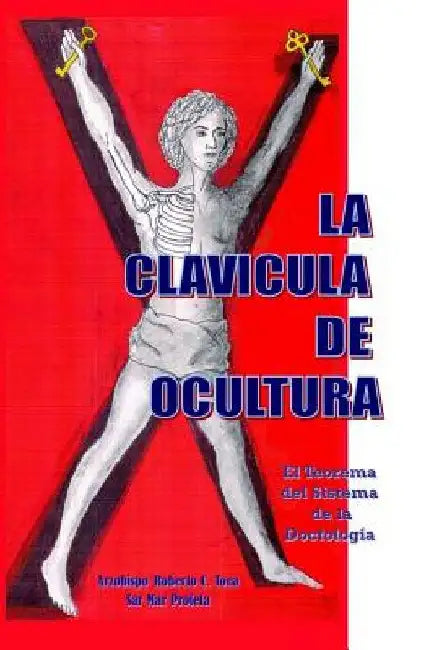 La Clavicula de Ocultura: El Teorema del Sistema de la Doctologia by Toca, Arzobispo Roberto C.