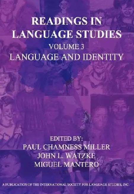 Readings in Language Studies Volume 3, Language and Identity by Paul Miller Chamness, John Louis Watzke, Miguel Mantero