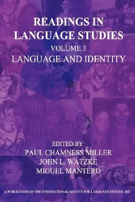 Readings in Language Studies Volume 3, Language and Identity by Paul Chamness Miller, John Louis Watzke, Miguel Mantero