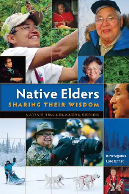 Native Elders: Sharing Their Wisdom by Kim Sigafus