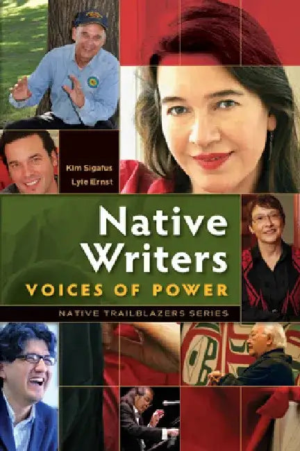 Native Writers: Voices of Power by Kim Sigafus