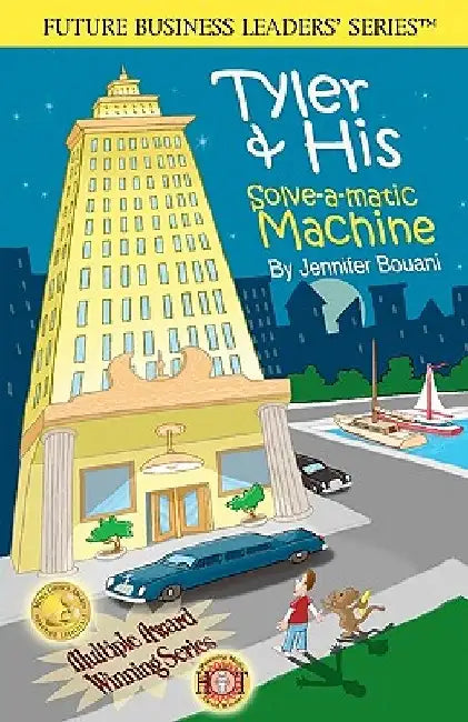 Tyler & His Solve-a-matic Machine: - 2nd Edition- Disney's Prestigious iParenting Media Winner (2007) Future Business Leaders' Series(TM) by Jennifer Shelley