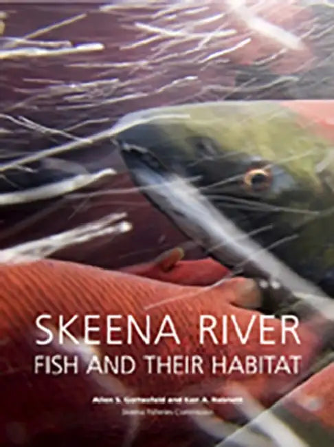 Skeena River Fish and Their Habitat by Allen S. Gottesfeld