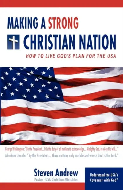 Making A Strong Christian Nation by Steven Andrew