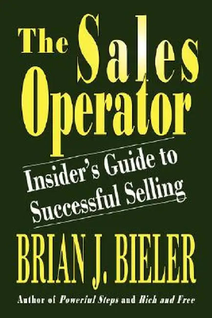The Sales Operator-Insider's Guide to Successful Selling by Brian J. Bieler
