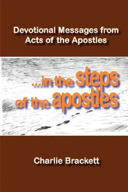 In the Steps of the Apostles by Charlie Brackett