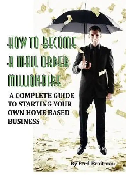 How To Become A Mail Order Millionaire by Fred Broitman