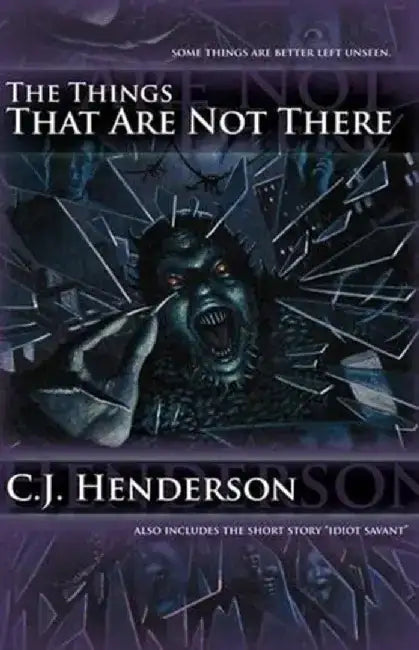 The Things That Are Not There by C. J. Henderson