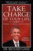 Take Charge of Your Life...Before It Takes Charge of You by Richard Ganz