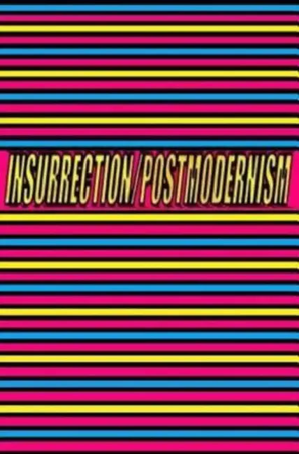 Insurrection/Postmodernism by Michel Luc Bellemare Ph. D.
