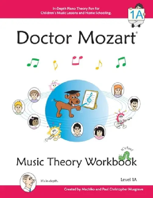 Doctor Mozart Music Theory Workbook Level 1A: In-Depth Piano Theory Fun for Children's Music Lessons and HomeSchooling - For Beginners Learning a Musi by Paul Musgrave, Machiko Yamane Musgrave, Christopher M Paul Christopher Musgrave