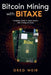 Bitcoin Mining with Bitaxe: Complete Guide to Open-Source ASIC Mining at Home by Greg Weir