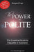The Power of Polite: A Guide to Etiquette in Business by Margaret Page