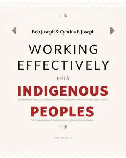 Working Effectively with Indigenous Peoples(R) by Joseph, Bob