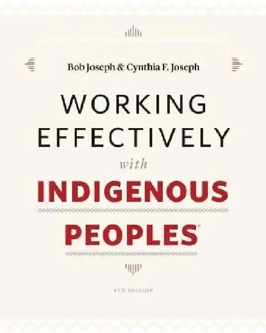 Working Effectively with Indigenous Peoples(R) by Joseph, Bob