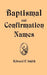 Baptismal and Confirmation Names by Edward F. Smith
