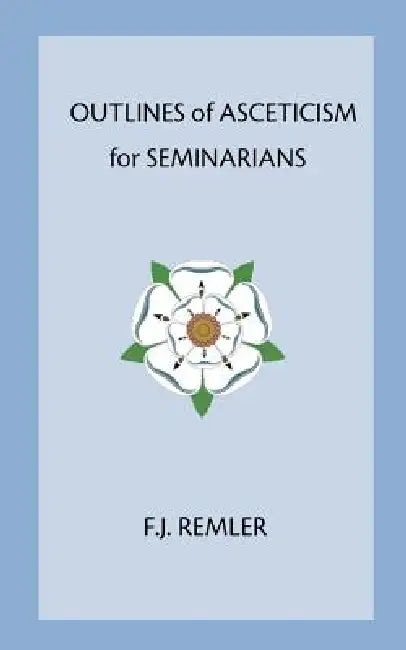 Outline of Asceticism for Seminarians by F. J. Remler