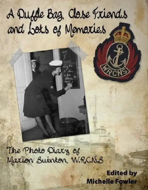 A Duffle Bag, Close Friends and Lots of Memories: The Photo Diary of Marion Swinton, Wrcns by Michelle Fowler
