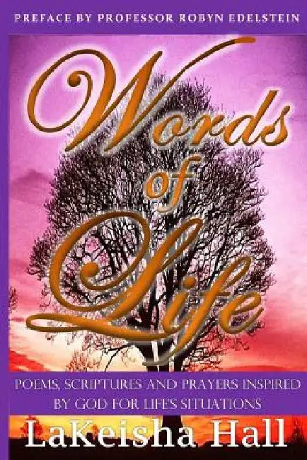 Words of Life: Poems, Scriptures, and Prayers Inspired by God For Life's Situations by Lakeishas Hall
