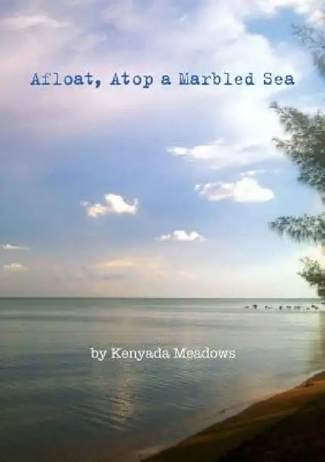 Afloat, Atop A Marbled Sea by Kenyada Meadows