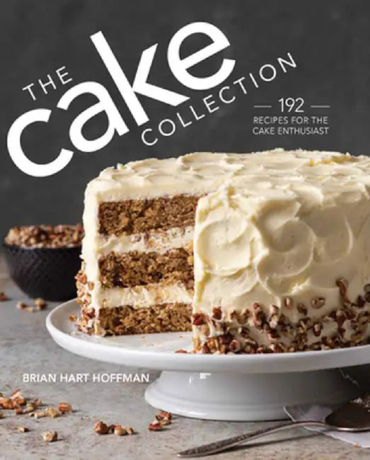 The Cake Collection: Over 100 Recipes for the Baking Enthusiast by Sazaklis, John