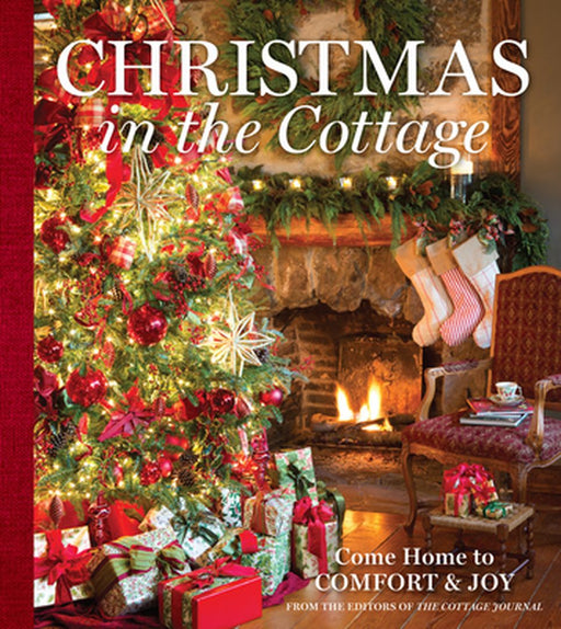 A Cottage Christmas: Come Home to Comfort & Joy by Cindy Cooper