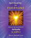 Spirituality For EVERYONE: Based on the 2nd Edition of Spirituality for DUMMIES by Sharon Janis